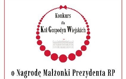 Zdjęcie do III edycja Konkursu dla K&oacute;ł Gospodyń Wiejskich o Nagrodę Małżonki Prezydenta RP